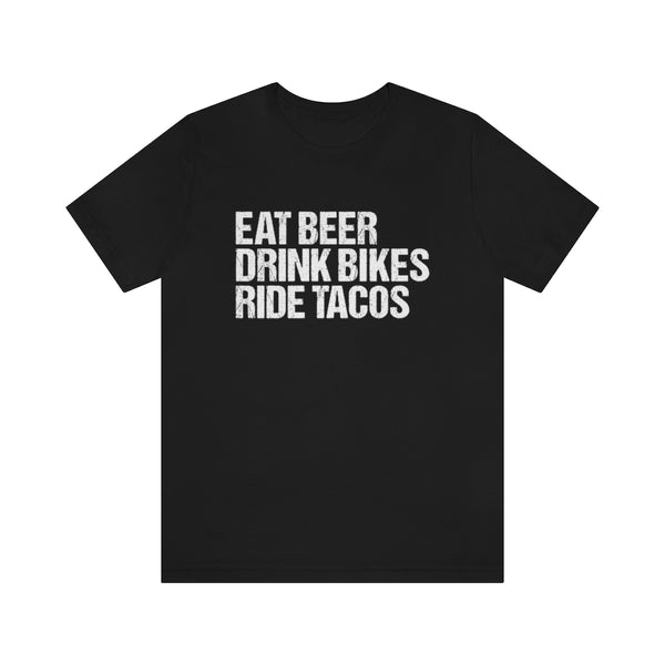 Unisex EAT DRINK RIDE  • BEER BIKES TACOS Tee