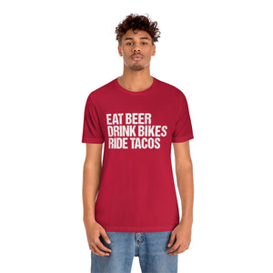 Unisex EAT DRINK RIDE  • BEER BIKES TACOS Tee