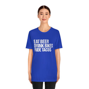 Unisex EAT DRINK RIDE  • BEER BIKES TACOS Tee