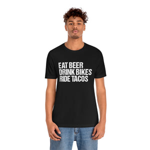 Unisex EAT DRINK RIDE  • BEER BIKES TACOS Tee